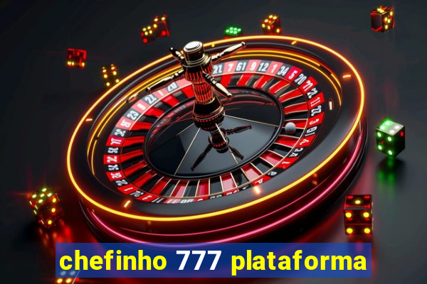 chefinho 777 plataforma
